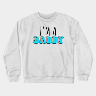 I'm A Baddy Crewneck Sweatshirt